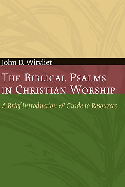 Cover image for The Biblical Psalms in Christian Worship, isbn: 9780802807670
