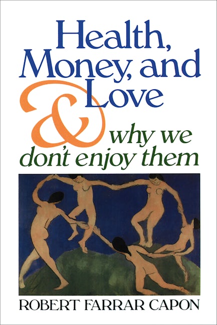 Cover image for Health, Money, and Love . . . And Why We Don't Enjoy Them, isbn: 9780802808523