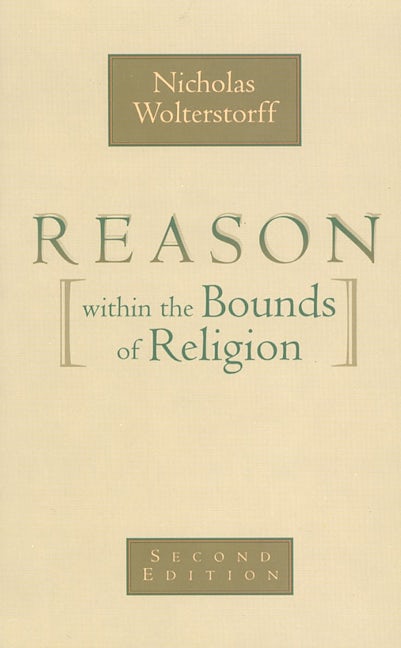 Cover image for Reason within the Bounds of Religion, isbn: 9780802816047
