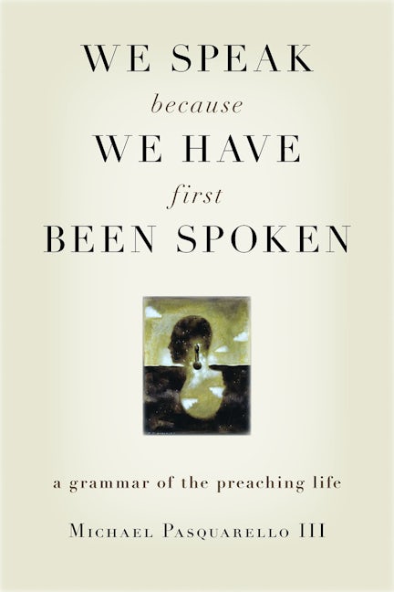 Cover image for We Speak Because We Have First Been Spoken, isbn: 9780802829177