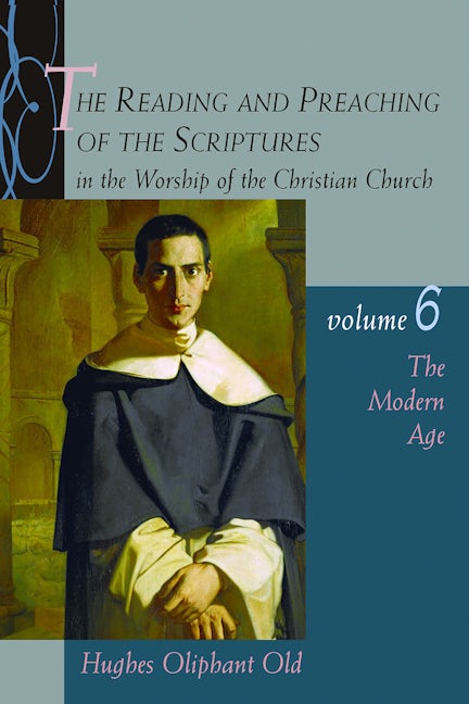 The Reading and Preaching of the Scriptures in the Worship of the Christian Church, Volume 6