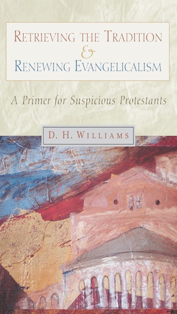 Cover image for Retrieving the Tradition and Renewing Evangelicalism, isbn: 9780802846686
