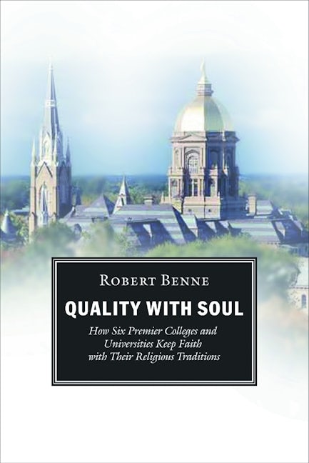 Cover image for Quality with Soul, How Six Premier Colleges and Universities Keep Faith with Their Religious Traditions, isbn: 9780802847041