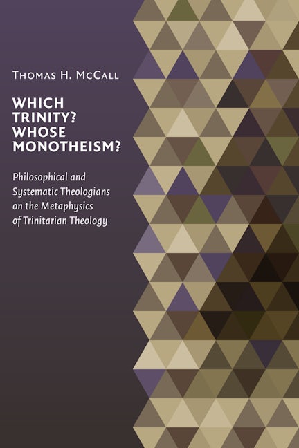 Cover image for Which Trinity? Whose Monotheism? Philosophical and Systematic Theologians on the Metaphysics of Trinitarian Theology, isbn: 9780802862709