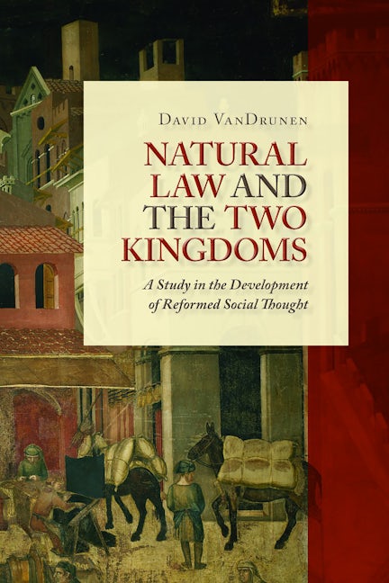 Cover image for Natural Law and the Two Kingdoms, isbn: 9780802864437
