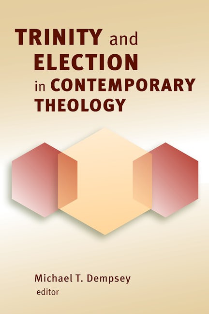 Cover image for Trinity and Election in Contemporary Theology, isbn: 9780802864949