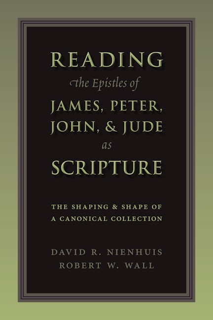 Cover image for Reading the Epistles of James, Peter, John & Jude as Scripture, isbn: 9780802865915