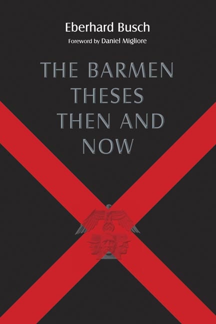 Cover image for The Barmen Theses Then and Now, isbn: 9780802866172