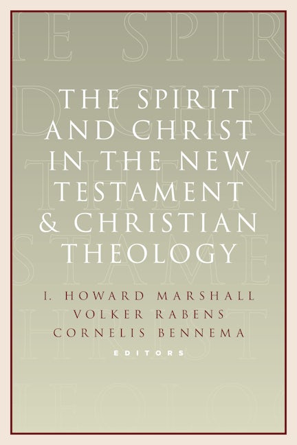Cover image for The Spirit and Christ in the New Testament and Christian Theology, isbn: 9780802867537