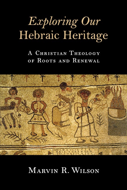 Cover image for Exploring Our Hebraic Heritage, isbn: 9780802871459