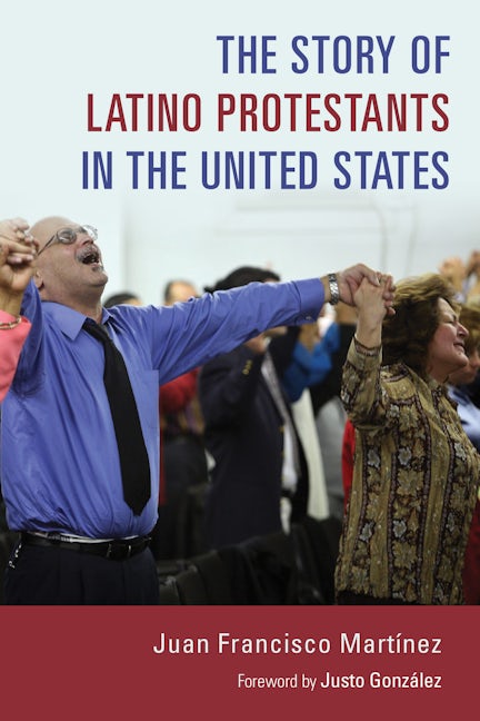 Cover image for The Story of Latino Protestants in the United States, isbn: 9780802873187