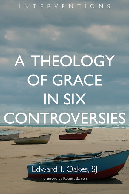 Cover image for A Theology of Grace in Six Controversies, isbn: 9780802873200