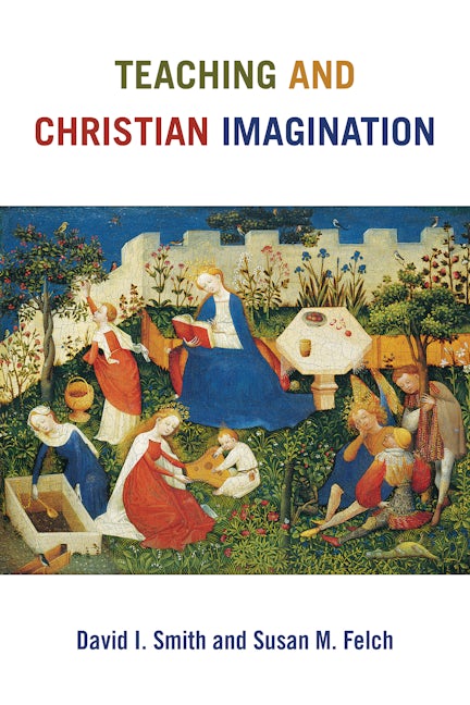 Cover image for Teaching and Christian Imagination, isbn: 9780802873231