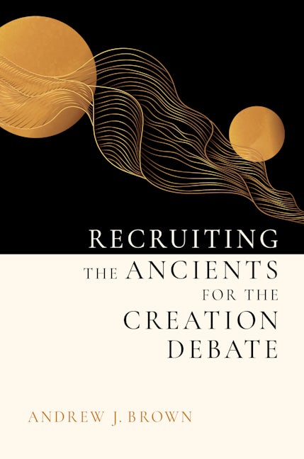 Cover image for Recruiting the Ancients for the Creation Debate, isbn: 9780802874597
