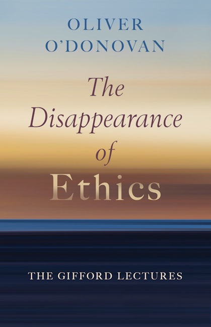 Cover image for The Disappearance of Ethics, isbn: 9780802884978