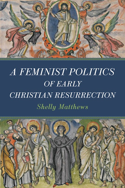 Cover image for A Feminist Politics of Early Christian Resurrection, isbn: 9780802885777