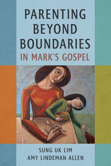 Cover image for Parenting Beyond Boundaries in Mark’s Gospel, isbn: 9780802885845