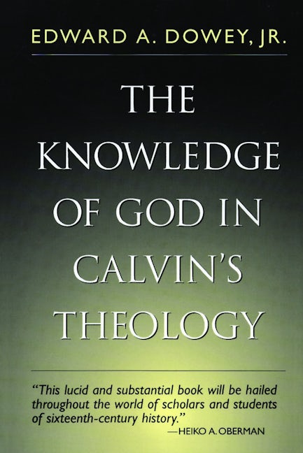 The Knowledge of God in Calvin's Theology (third ed.)