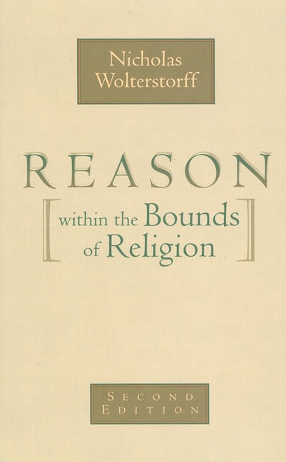 Reason within the Bounds of Religion