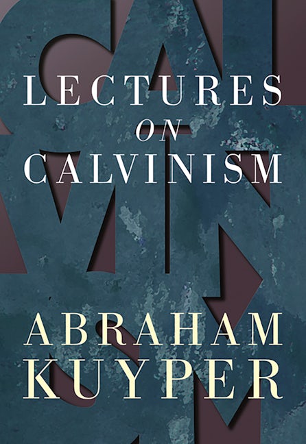 Lectures on Calvinism