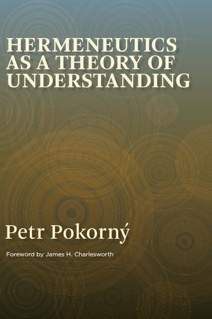 Hermeneutics as a Theory of Understanding, Volume 1