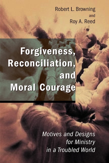 Forgiveness, Reconciliation, and Moral Courage