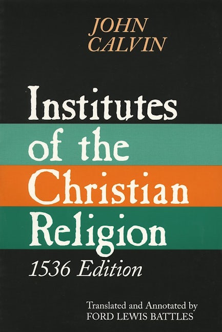 Institutes of the Christian Religion, 1536 Edition