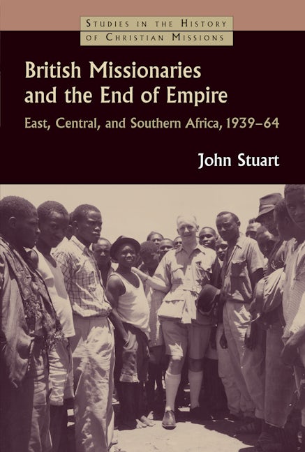 British Missionaries and the End of Empire