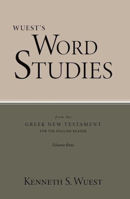 Word Studies in the Greek New Testament, volume 3