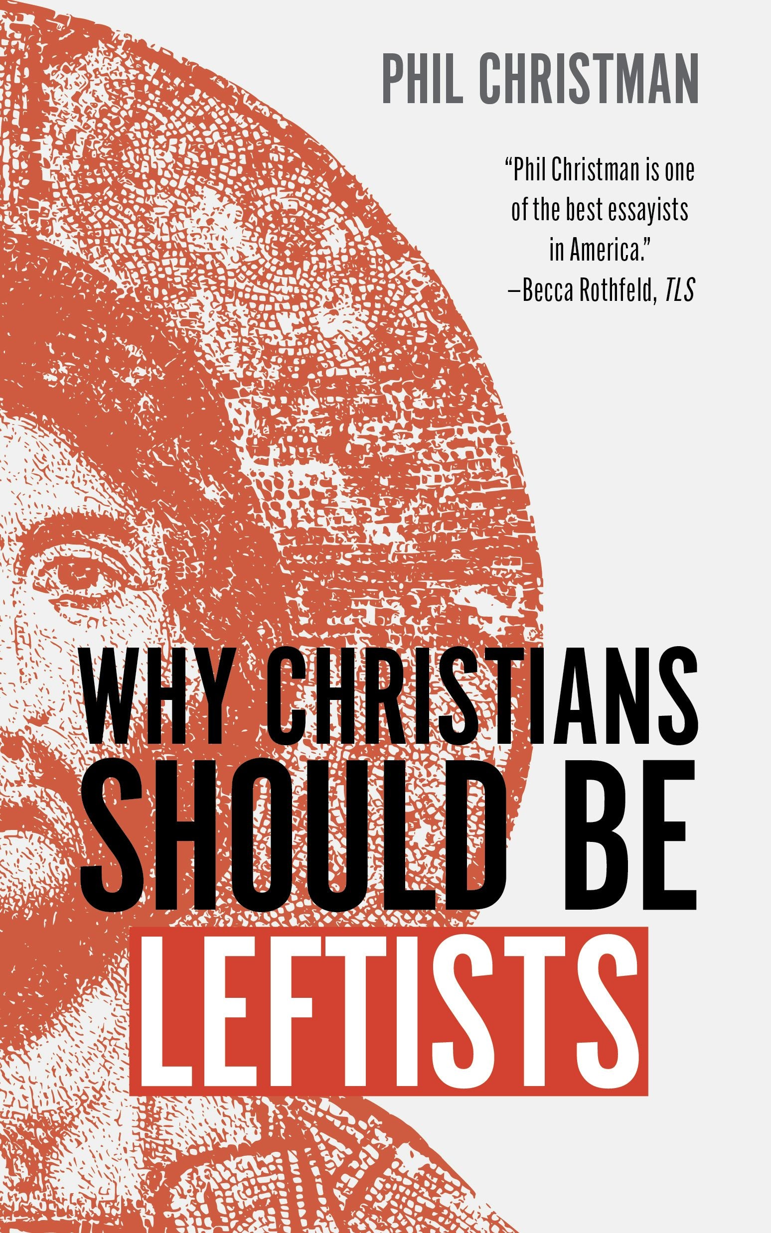 Cover image for Why Christians Should Be Leftists, isbn: 9780802884053